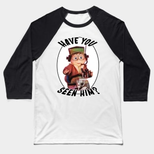 Have You Seen Him? Baseball T-Shirt